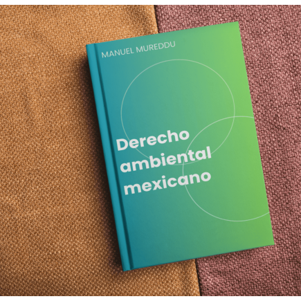 Manual de Derecho Ambiental en México: Guía para Empresas